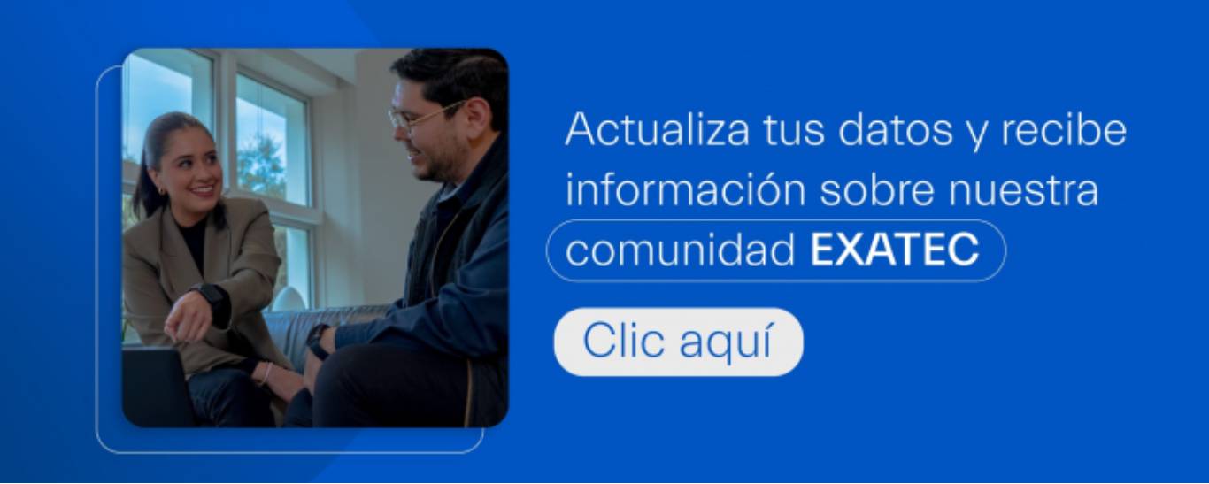 Actualiza tus datos y recibe información sobre nuestra comunidad EXATEC